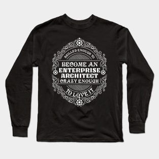 Skilled enough to become an enterprise architect Long Sleeve T-Shirt